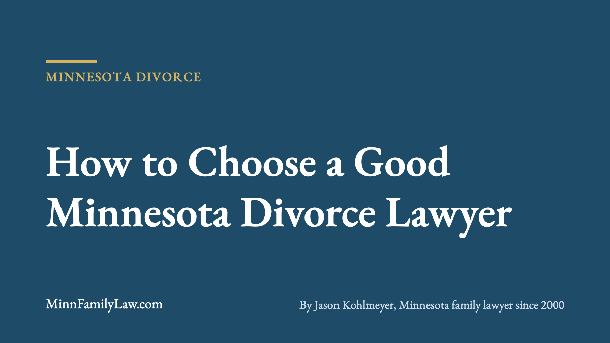 How to Choose a Good Minnesota Divorce Lawyer | MinnFamilyLaw.com Minnesota divorce article