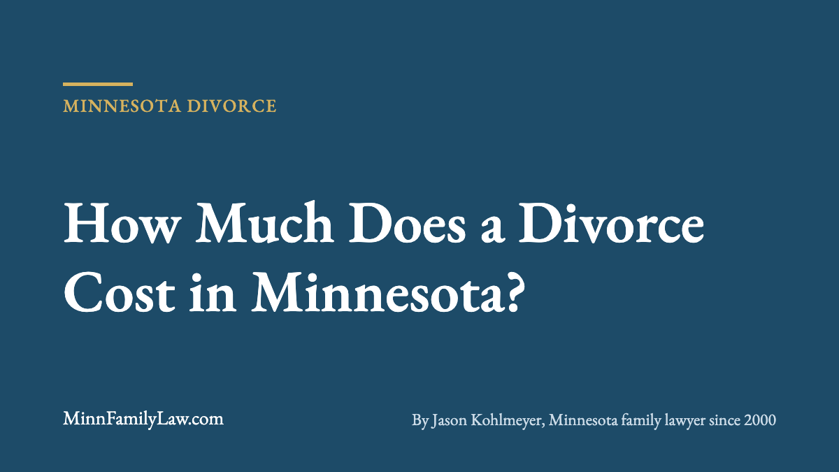 How Much Does a Divorce Cost in Minnesota? | MinnFamilyLaw.com Minnesota divorce article