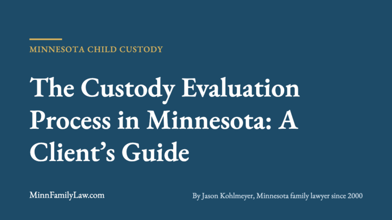 The Custody Evaluation Process in Minnesota: A Client’s Guide | MinnFamilyLaw.com Minnesota custody article
